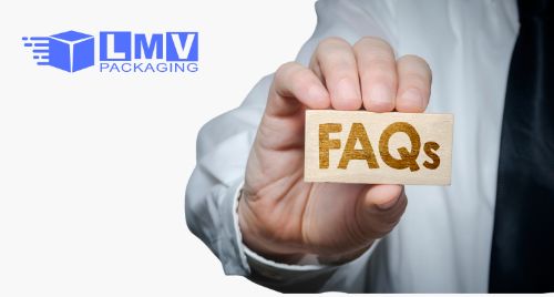 Frequently Asked Questions - LMV PACKAGING LTD