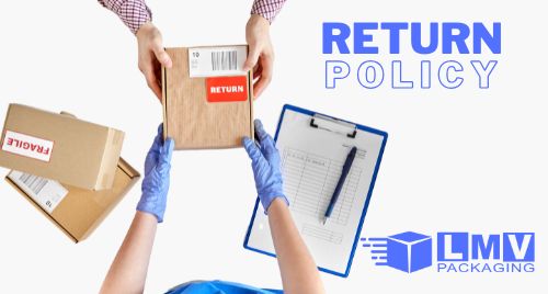 Review LMV Packaging's return policy to understand our process for returning product.